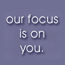 Our Focus Is On You